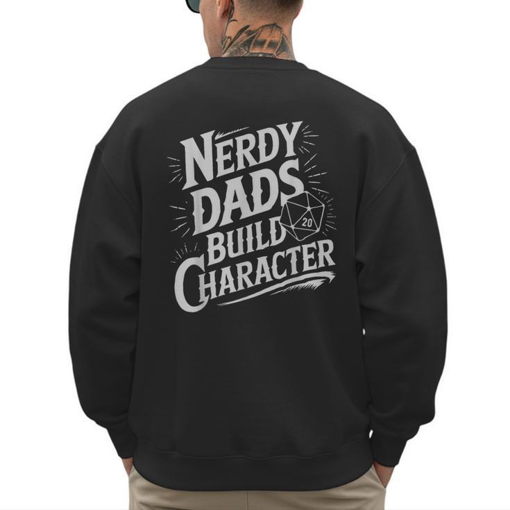 Nerdy Dads Build Character RPG Dice Father Humor Men's Sweatshirt Back Print