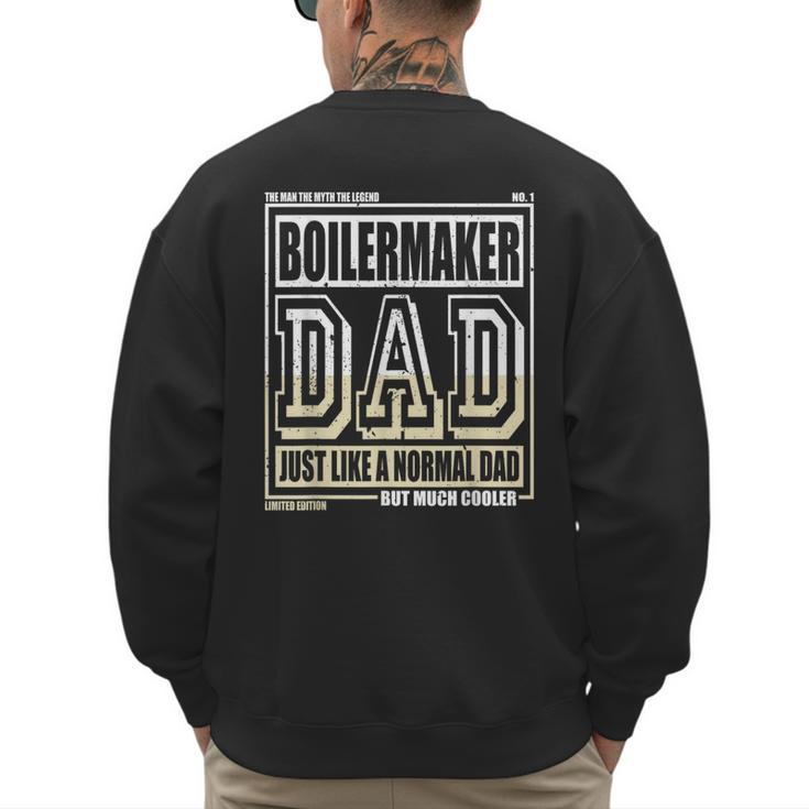 Like A Normal Dad Father Boilermaker Men's Sweatshirt Back Print