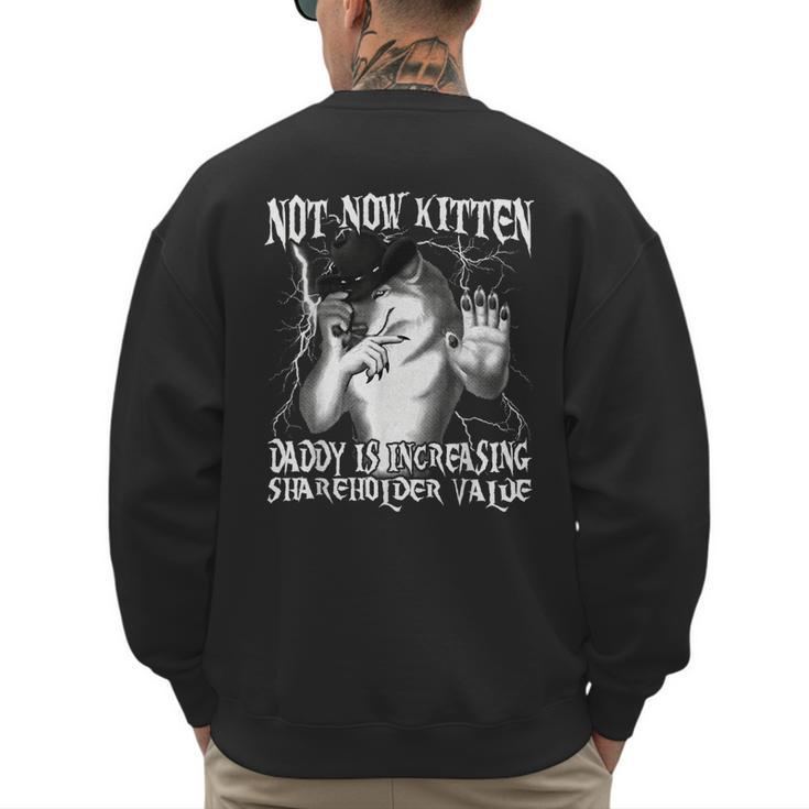 Not Now Kitten Daddy Increasing Shareholder Value Alpha Wolf Men's Sweatshirt Back Print