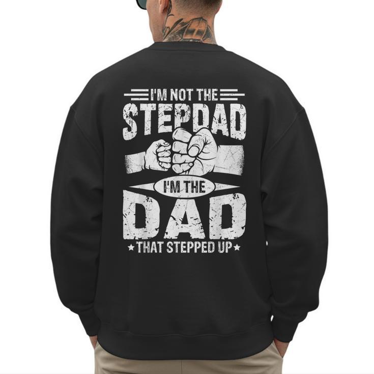 Not The Stepdad Dad That Stepped Up Fathers Day 2025 Men's Sweatshirt Back Print