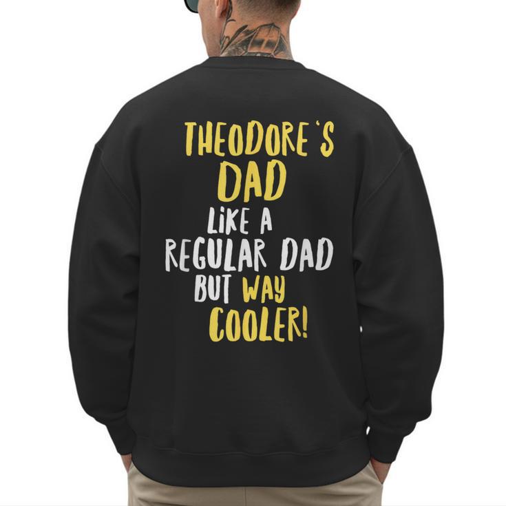 Theodore's Dad Text Men Boys Men's Sweatshirt Back Print