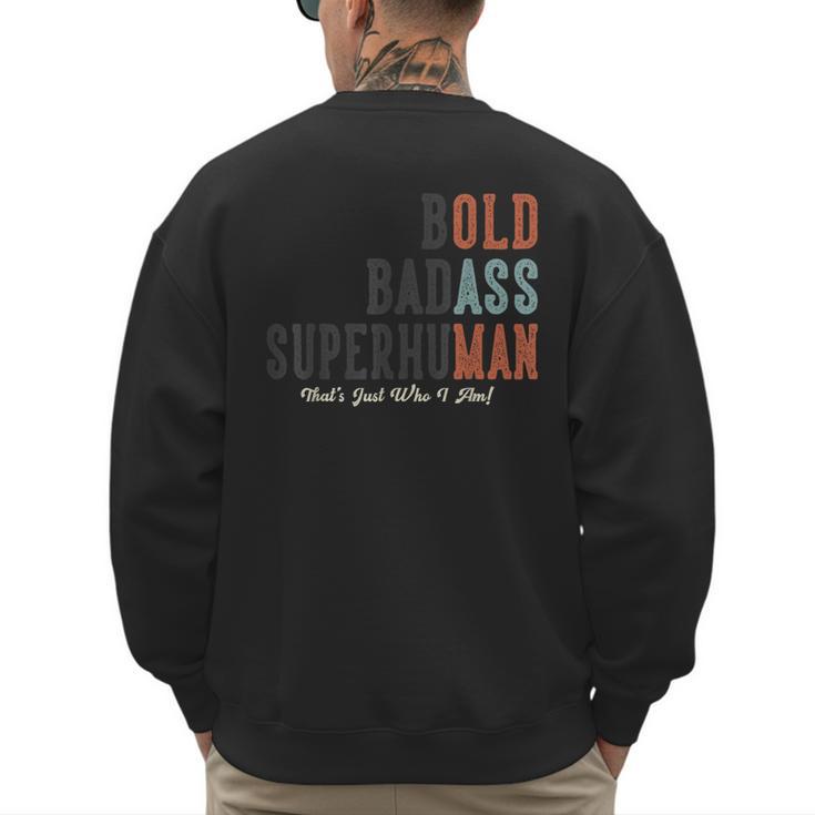 Old Man Saying Gag Father's Day Birthday Dad Grandpa Men's Sweatshirt Back Print