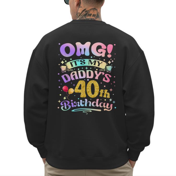 OMG It's My Daddy's 40th Birthday Happy 40 Years Old Men's Sweatshirt Back Print