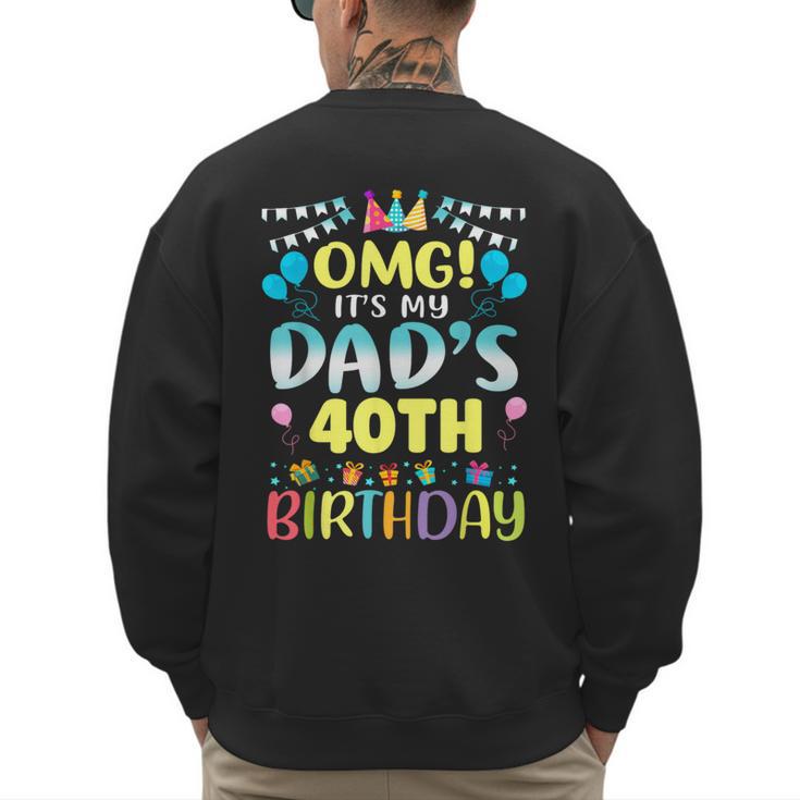 OMG It's My Dad's 40th Birthday Sweet 40 Years Old Men's Sweatshirt Back Print