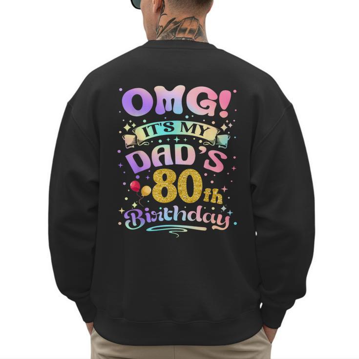 OMG It's My Dad's 80th Birthday Happy 80 Years Old Men's Sweatshirt Back Print