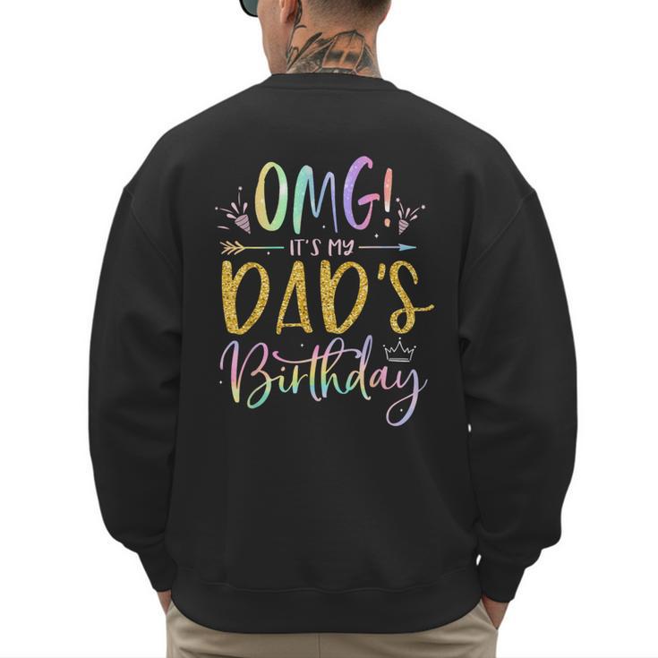 OMG It's My Dad's Birthday Happy Bday Father Tie Dye Small Men's Sweatshirt Back Print