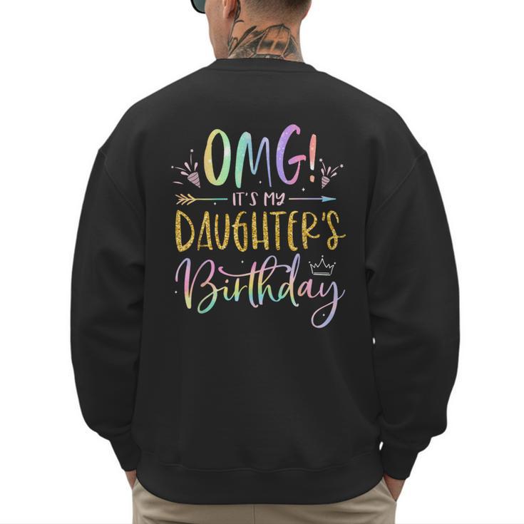 OMG It's My Daughter's Birthday Happy Bday Tie Dye Mom Dad Small Men's Sweatshirt Back Print