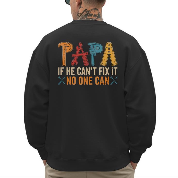 Papa If He Can't Fix It No One Can Father's Day Dad Grandpa Men's Sweatshirt Back Print