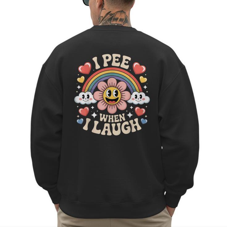 I Pee When I Laugh Adult Humor Women Men Dad Jokes Men's Sweatshirt Back Print