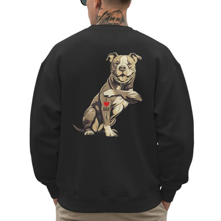 Pitbull I Love Dad Pit Bull Terrier Pettie Dog Owner Father Men's Sweatshirt Back Print