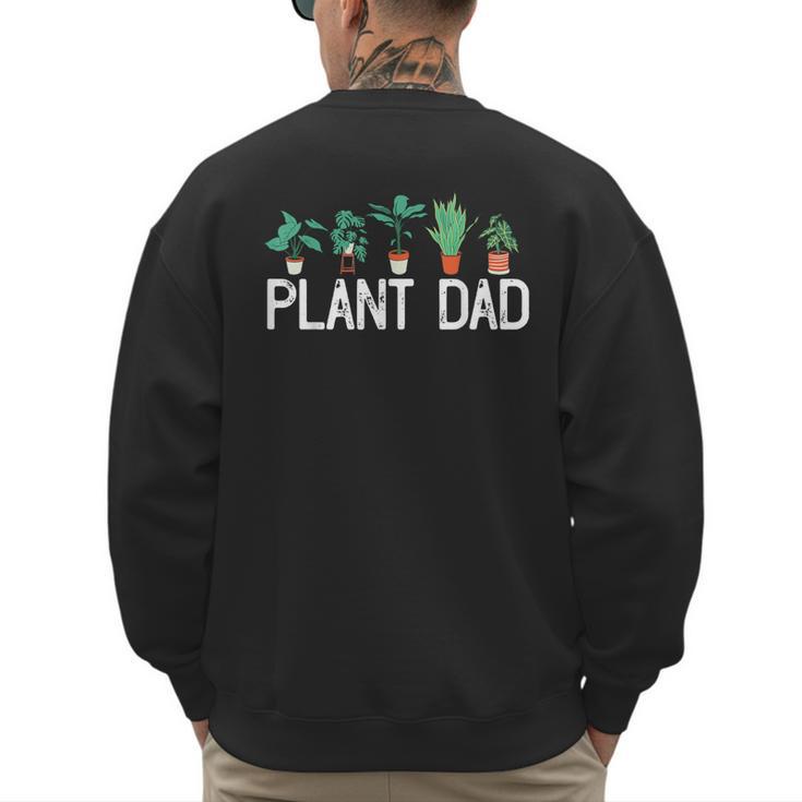 Plant Dad Potted Plant Lover Gardening Plant Guy Men's Sweatshirt Back Print