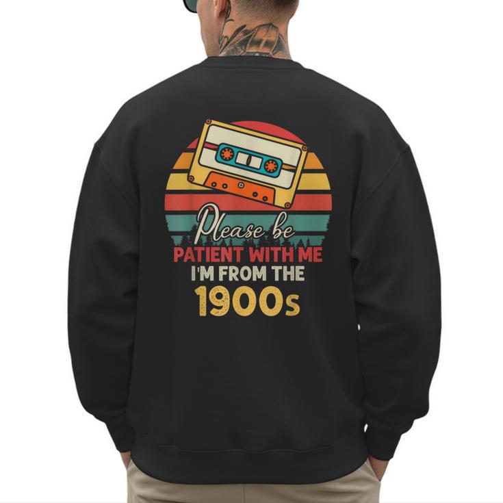Please Be Patient With Me I'm From The 1900s Cool Dad Men's Sweatshirt Back Print