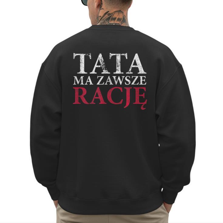 Polish Dad Is Always Right Polish Fathers Day Ojciec Men's Sweatshirt Back Print