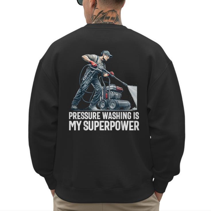 Power Washing Pressure Washing For Washer Dad Men Grandpa Men's Sweatshirt Back Print