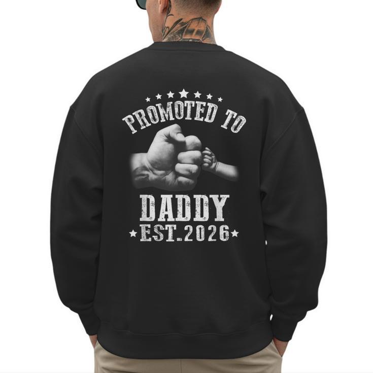 Promoted To Daddy Est 2026 Soon To Be Daddy 2026 Men's Sweatshirt Back Print