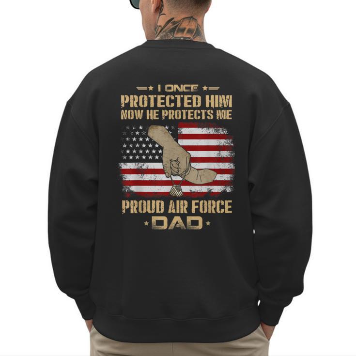 Now He Protects Me USAF Dad  Proud Air Force Dad T-Shirt Men's Sweatshirt Back Print