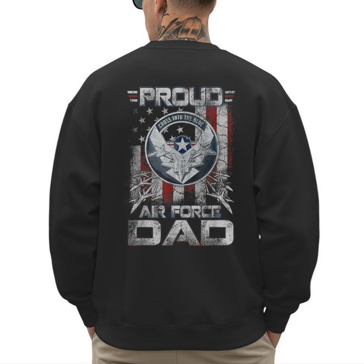 Proud Air Force Dad Shirt Military Family Fathers Day Men's Sweatshirt Back Print