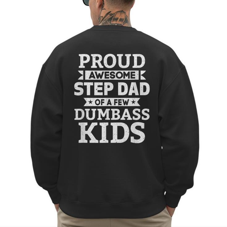 Proud Awesome Step Dad Of A Few Dumbass Kids Men's Sweatshirt Back Print