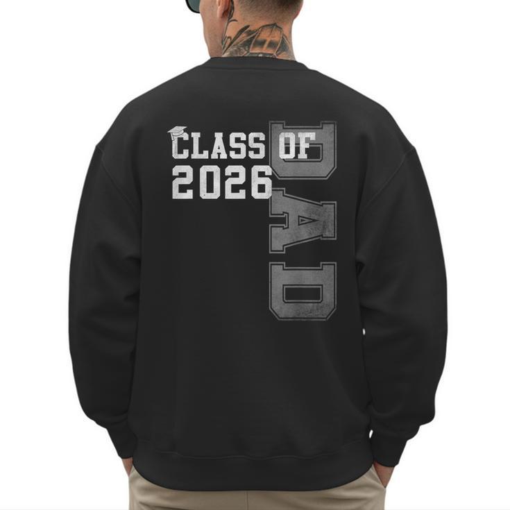 Proud Dad Of A 2026 Graduate Grad Senior Father Graduation Men's Sweatshirt Back Print Proud Dad Of A 2026 Graduate Grad Senior Father Graduation Men's Sweatshirt Back Print