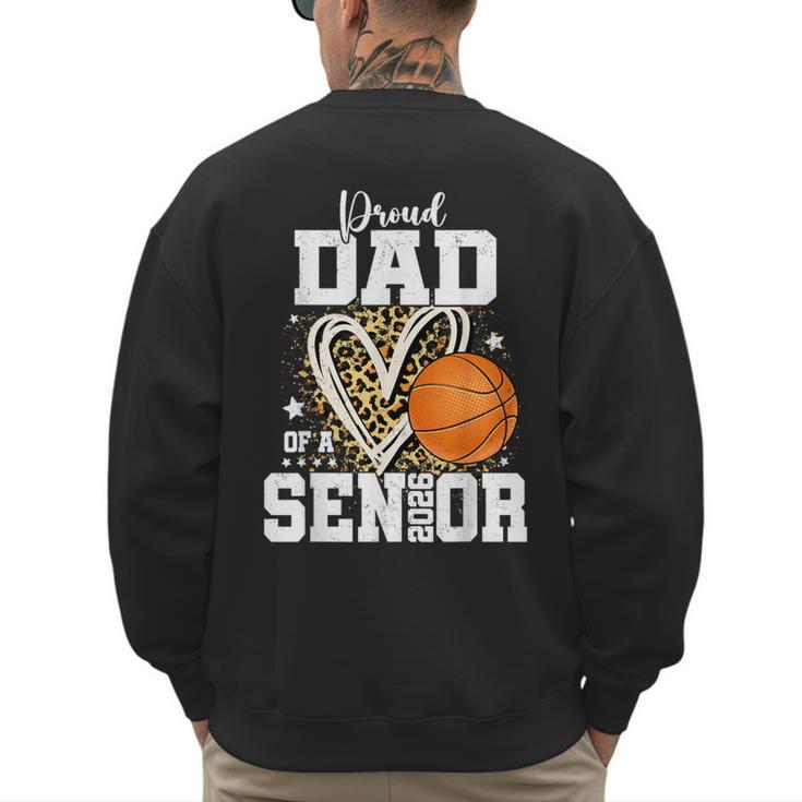 Proud Dad Of A 2026 Senior Basketball Graduation Leopard Men's Sweatshirt Back Print