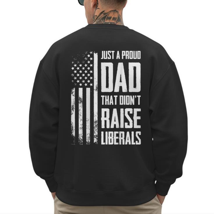 Proud Dad That Didn't Raise Liberals American Flag -ON BACK Women Men Men's Sweatshirt Back Print