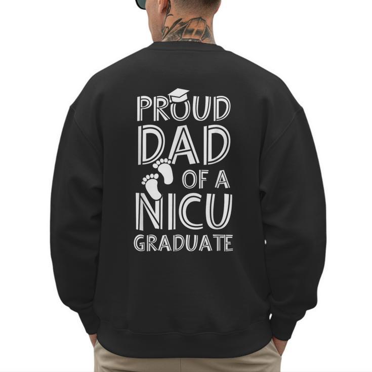 Proud Dad NICU Graduate Newborn Nurse Men's Sweatshirt Back Print