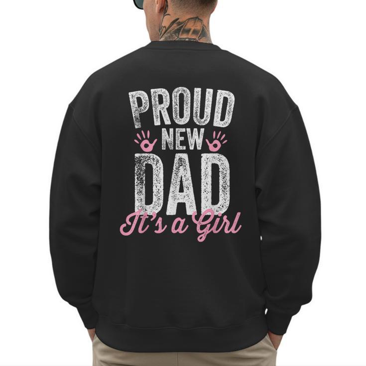 Proud New Dad It's A Girl Father To Be Soon To Be Dad Men's Sweatshirt Back Print