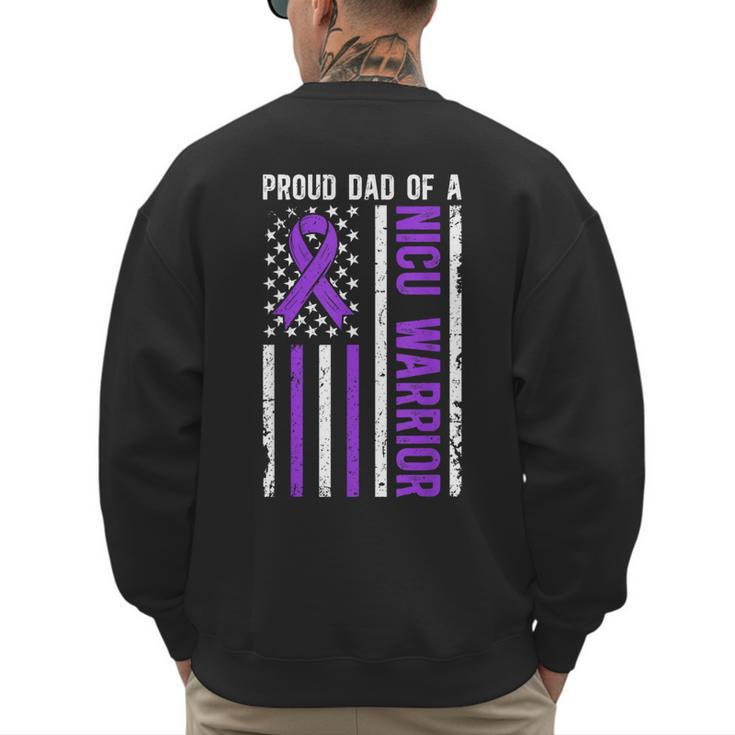 Proud NICU Dad Of NICU Warrior Micro Preemie Baby Father Men's Sweatshirt Back Print