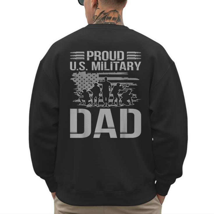 Proud Us Military Dad Father's Day For Dad Grandpa Veteran Men's Sweatshirt Back Print