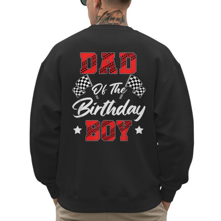 Race Car Dad Of The Birthday Boy Racing Family Pit Crew Men's Sweatshirt Back Print