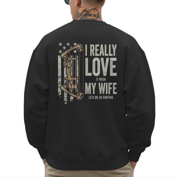 I Really Love It When My Wife Lets Me Go Hunting Dad Men's Sweatshirt Back Print