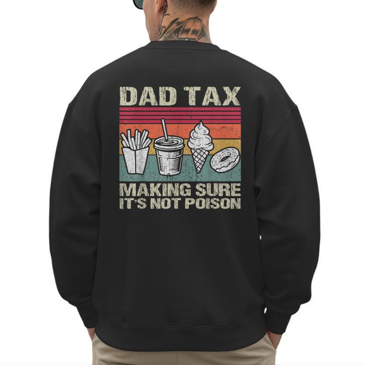 Retro Dad Tax Making Sure It's Not Poison Father's Day Men's Sweatshirt Back Print