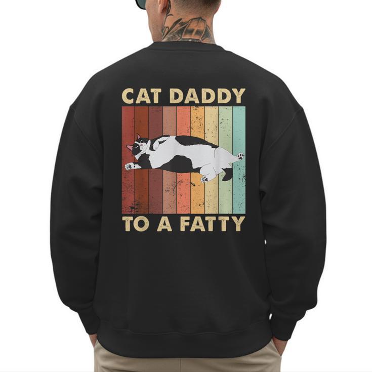 Retro Fat Chonk Dad Tee Cat Daddy To A Fatty Men's Sweatshirt Back Print