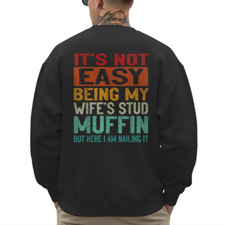 Retro Fathers Day Not Easy Being My Wifes Stud Muffin Dad Men's Sweatshirt Back Print