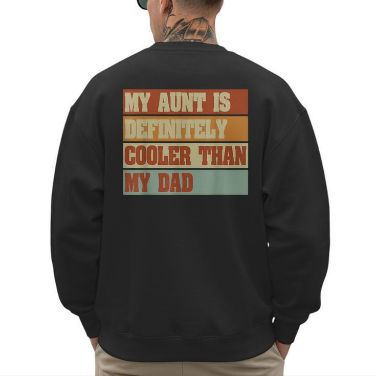 Retro Niece Nephew Auntie My Aunt Is Cooler Than My Dad Men's Sweatshirt Back Print