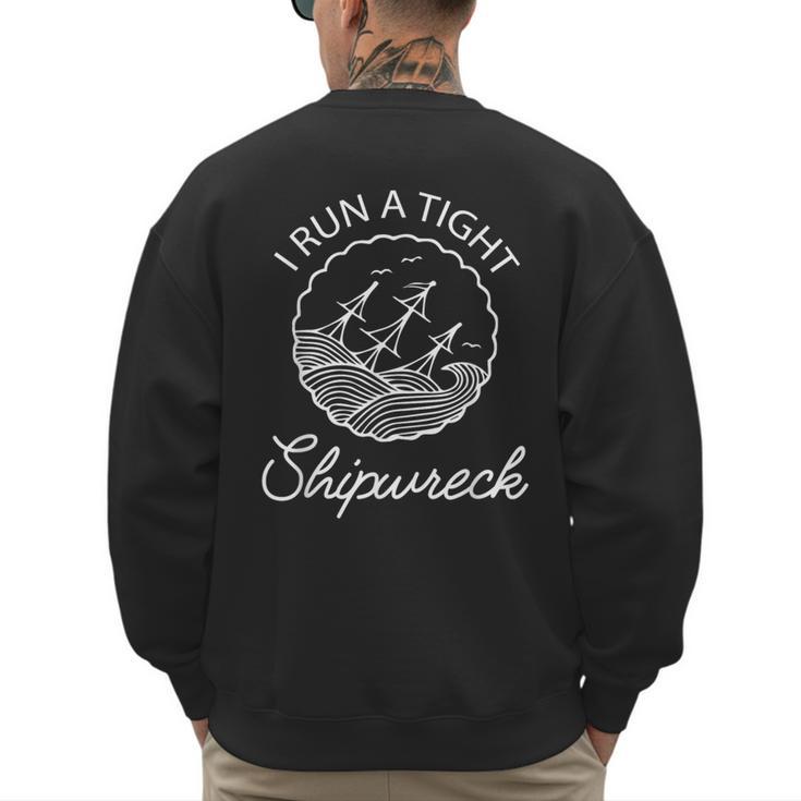 I Run A Tight Shipwreck Saying Wreck Mom Dad Men's Sweatshirt Back Print
