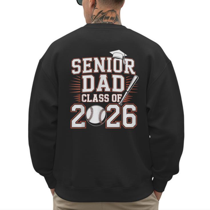 Senior Dad Class Of 2026 Graduate Baseball 2026 Graduation Men's Sweatshirt Back Print