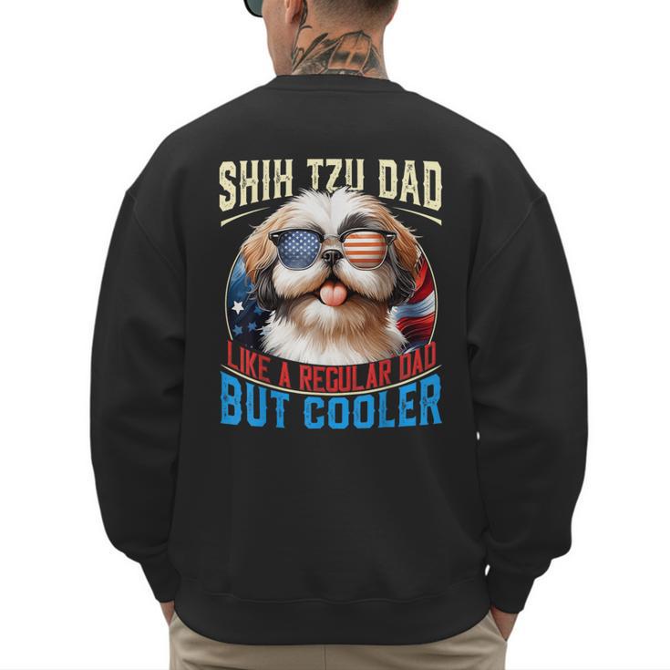 Shih Tzu Dad Like A Regular Dad But Cooler Dog Father's Day Men's Sweatshirt Back Print