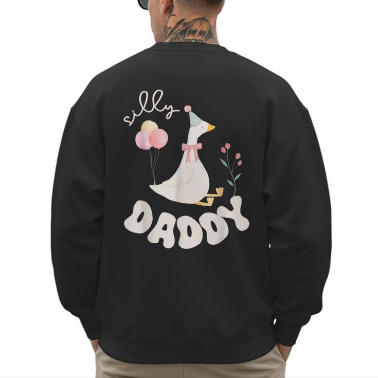 Silly Daddy Silly Goose Dad Birthday Family Matching Party Men's Sweatshirt Back Print