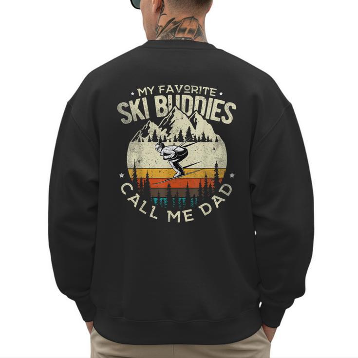 Skier Dad Ski Dad My Favorite Ski Buddies Call Me Dad Ski Men's Sweatshirt Back Print