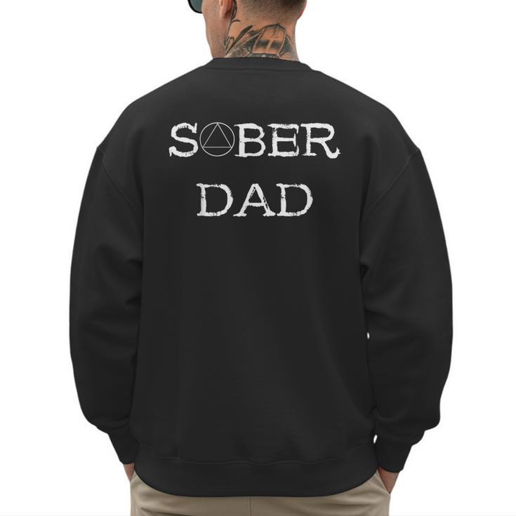 Sober Dad Sobriety Father Recover AA Anonymous Abstinence Men's Sweatshirt Back Print