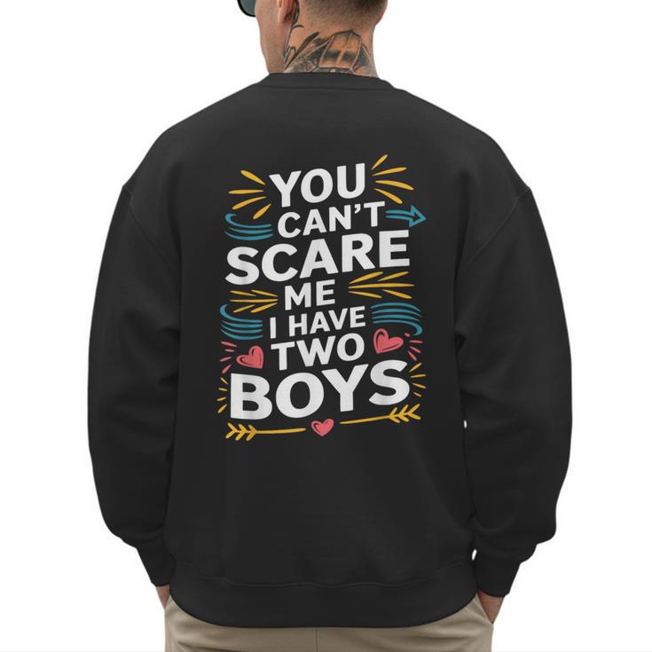 Son Dad Jokes You Can't Scare Me I Have Two Boys Men Men's Sweatshirt Back Print