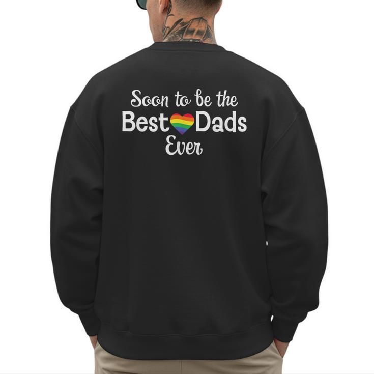Soon To Be The Best Dads Ever Baby Announcement Gay Couple Men's Sweatshirt Back Print