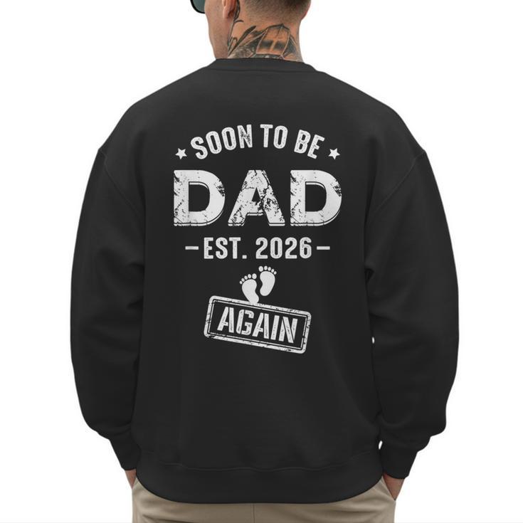 Soon To Be Dad Again Promoted To Dad Again 2026 Men's Sweatshirt Back Print