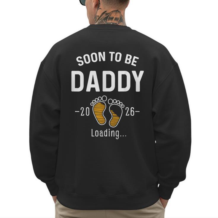 Soon To Be Daddy Est 2026 Loading First Time Dad Men's Sweatshirt Back Print