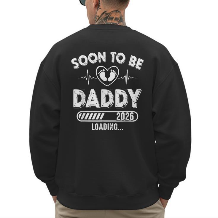 Soon To Be Daddy Est 2026 New Dad Fathers Day First Time Men's Sweatshirt Back Print