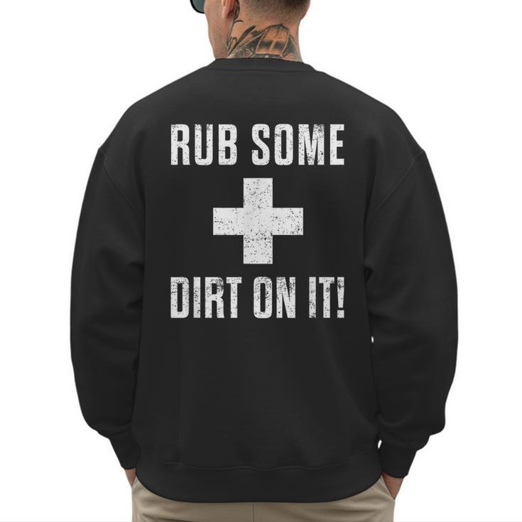 Sports Meme Rub Some Dirt On It For Coach Or Dad Men's Sweatshirt Back Print