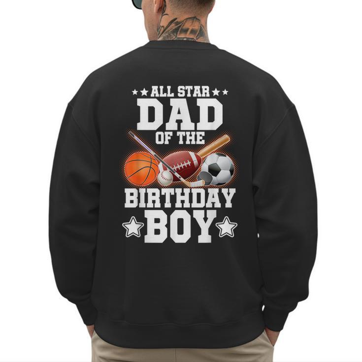 All Star Dad Of The Birthday Boy Basketball Soccer Sport Men's Sweatshirt Back Print