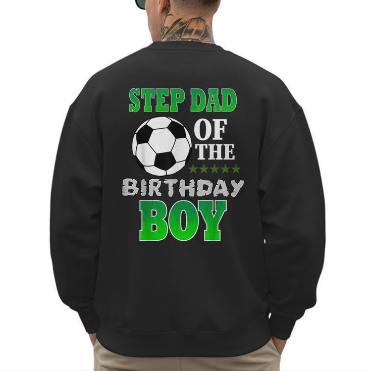 Step Dad Of The Birthday Boy Soccer Stars Outfit Men's Sweatshirt Back Print