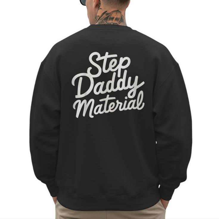 Step Daddy Material Men's Sweatshirt Back Print Step Daddy Material Men's Sweatshirt Back Print